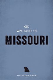 The WPA guide to Missouri: the Show-Me State cover image cdn