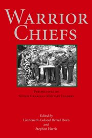 Warrior chiefs: perspectives on senior Canadian military leaders cover image cdn