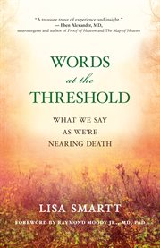 Words at the threshold: what we say as we're nearing death cover image cdn