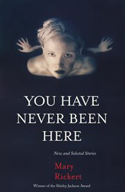 You have never been here: new and selected stories cover image cdn