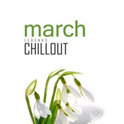 Chillout march 2017: top 10 best of collections cover image cdn