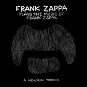 Frank Zappa plays the music of Frank Zappa: a memorial tribute cover image cdn