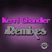 Kerri chandler: the remixes cover image cdn