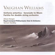 Vaughan williams sinfonia antartica, serenade to music, partita for double string orchestra cover image cdn
