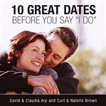 10 dates before "I do": dating to decide if this is the one cover image cdn