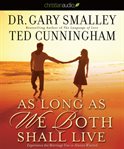 As long as we both shall live: experience the marriage you've always wanted cover image cdn