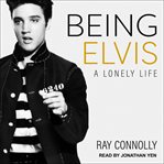 Being Elvis: a lonely life cover image cdn