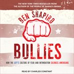 Bullies: How the Left's Culture of Fear and Intimidation Silences Americans cover image cdn