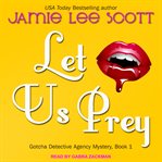 Let us prey: a Gotcha Detective Agency novel cover image cdn