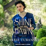 Shine like the dawn: a novel cover image cdn