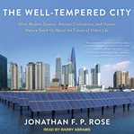 The well-tempered city: what modern science, ancient civilizations, and human nature teach us about the future of urban life cover image cdn