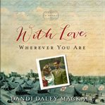 With love, wherever you are: a novel cover image cdn
