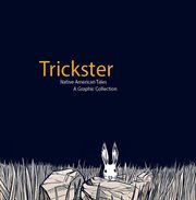 Trickster: Native American tales : a graphic collection cover image cdn
