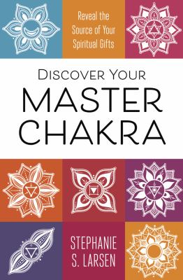 Discover your master chakra : reveal the source of your spiritual gifts  cover image cdn