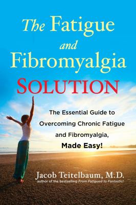 The fatigue and fibromyalgia solution : the essential guide to overcoming chronic fatigue and fibromyalgia, made easy!  cover image cdn