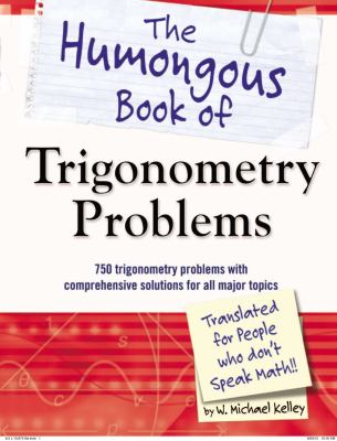 The humongous book of trigonometry problems : translated for people who don't speak math  cover image cdn