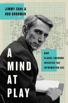 A mind at play : how Claude Shannon invented the information age  cover image cdn