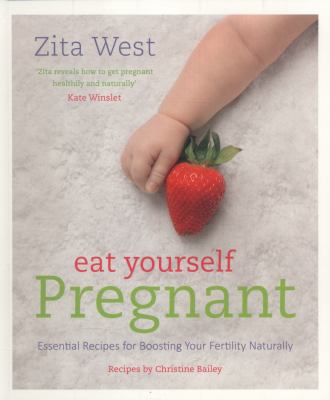 Eat yourself pregnant : essential recipes for boosting your fertility naturally  cover image cdn