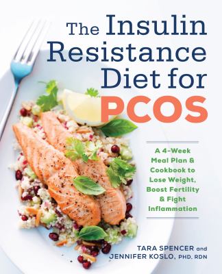 The insulin resistance diet for PCOS : a 4-week meal plan and cookbook to lose weight, boost fertility, and fight inflammation  cover image cdn