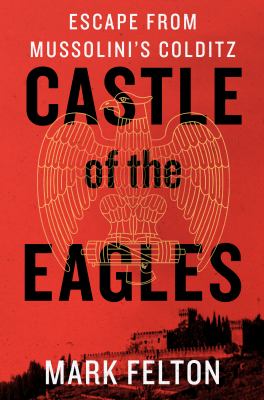 Castle of the eagles : escape from Mussolini's Colditz  cover image cdn