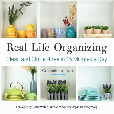 Real life organizing : clean and clutter-free in 15 minutes a day  cover image cdn