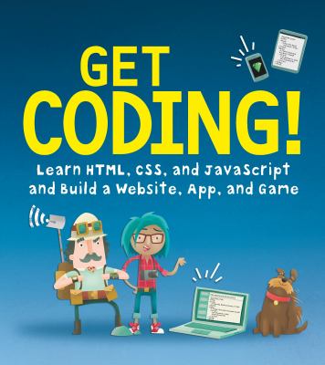 Get coding! : learn HTML, CSS, and JavaScript and build a website, app and game  cover image cdn