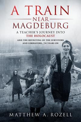 A train near Magdeburg : a teacher's journey into the Holocaust  cover image cdn