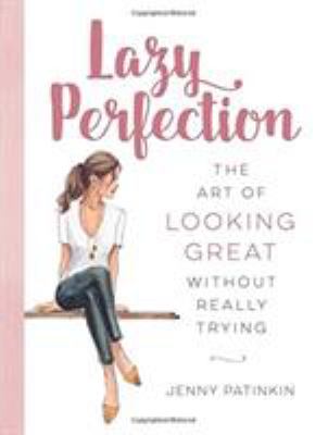 Lazy perfection : the art of looking great without really trying  cover image cdn