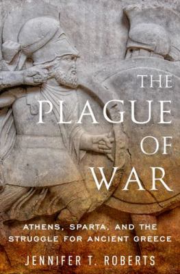 The plague of war : Athens, Sparta, and the struggle for ancient Greece  cover image cdn
