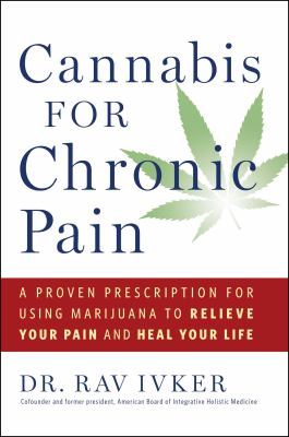 Cannabis for chronic pain : a proven prescription for using marijuana to relieve your pain and heal your life  cover image cdn