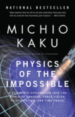 Physics of the impossible : a scientific exploration into the world of phasers, force fields, teleportation, and time travel  cover image cdn
