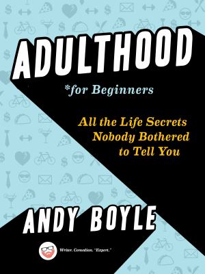 Adulthood for beginners : all the life secrets nobody bothered to tell you cover image