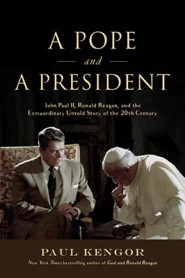 A pope and a president : John Paul II, Ronald Reagan, and the extraordinary untold story of the 20th century  cover image cdn