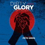 Dirty glory : go where your best prayers take you cover image cdn