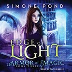 Edge of Light : Armor of Magic Series, Book 3 cover image cdn