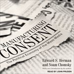 Manufacturing consent : the political economy of the mass media cover image cdn
