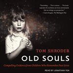 Old souls : compelling evidence from children who remember past lives cover image cdn