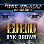 Resurrection : Frontiers Saga Part 2: Rogue Castes Series, Book 3 cover image cdn