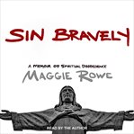 Sin bravely : a memoir of spiritual disobedience cover image cdn