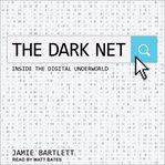 The dark net : inside the digital underworld cover image cdn