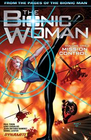 The Bionic Woman. Volume 1, issue 1-10, Mission control cover image cdn