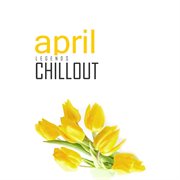Chillout april 2017 - top 10 best of collections cover image cdn