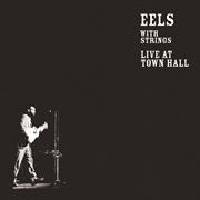 Eels with strings: live at Town Hall cover image cdn