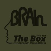 The Brain box : cerebral sounds of Brain Records 1972 - 1979 cover image cdn