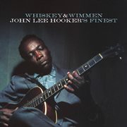 Whiskey & wimmen: John Lee Hooker's finest cover image cdn