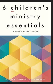 6 children's ministry essentials. A Quick-Access Guide cover image cdn