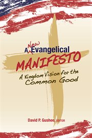 A new evangelical manifesto : a kingdom vision for the common good cover image cdn