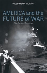 America and the future of war : the past as prologue cover image cdn