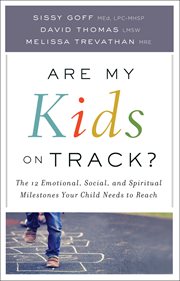 Are my kids on track? : the 12 emotional, social, and spiritual milestones your child needs to reach cover image cdn