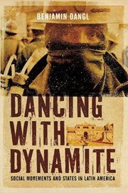 Dancing with Dynamite : Social Movements and States in Latin America cover image cdn